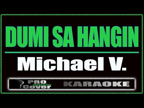 Dumi Sa Hangin -  Michael V. (KARAOKE)