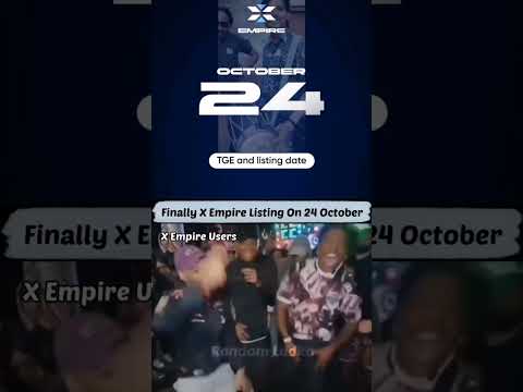 Finally X Empire listing Date confirmed / X Empire listing Date 24 October 🔥💯🤑