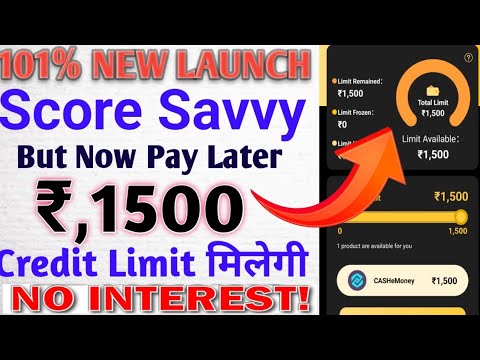 101% New Launch Score Savvy New Buy Now Pay Later Launch Rs,1500 Credit Limit No interest Rate Live