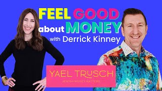 How to Make More Money and Feel Good with Derrick Kinney on Jewish Money Matters Podcast