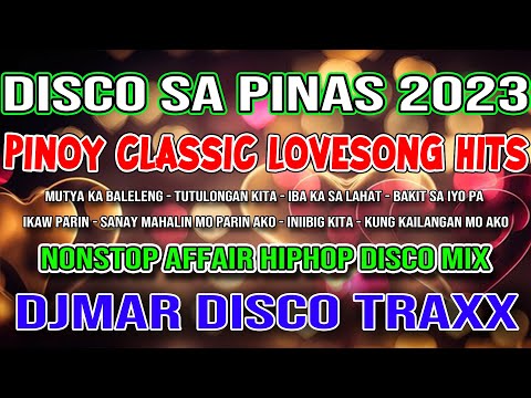 PINOY CLASSIC LOVESONG HITS 2023 - DISCO SA PINAS - NONSTOP AFFAIR SLOWDISCO MIX - DJMAR DISCO TRAXX