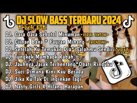 DJ SLOW BASS TERBARU 2024🎵DJ GARA GARA SEBOTOL MINUMAN 🎵 DJ CIINAN BANA FAUZAN MINANG 🎵 FULL ALBUM