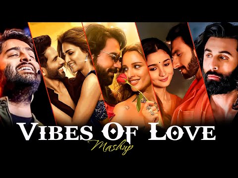 Vibes of Love Mashup 2025 | Best of Arijit Singh 2025 | Bollywood Romantic Love Songs