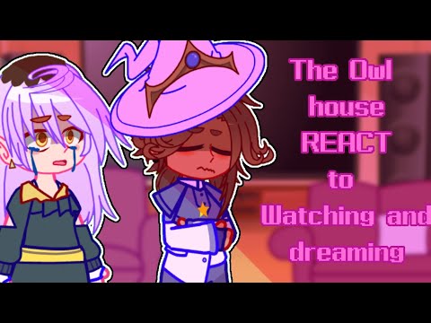 Hexide squad react to Watching and Dreaming || Spoilers || Toh + Hexide squad || Angst? || Part 1/6