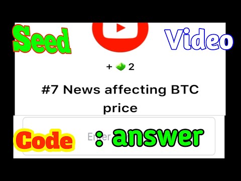 Seed today new code answer|#7 News affecting BTC price | seed new video code answer today