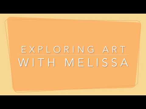 Exploring Art with Melissa