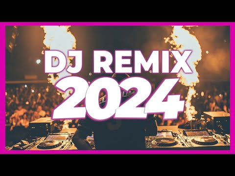 DJ REMIX 2024 - Mashups & Remixes of Popular Songs 2024 | DJ Remix Club Music Party Dance Mix 2023