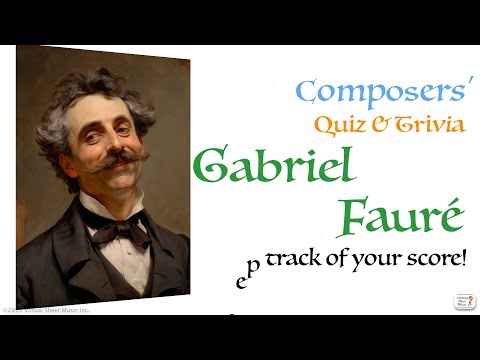 Gabriel Faure - Composer Quiz & Trivia