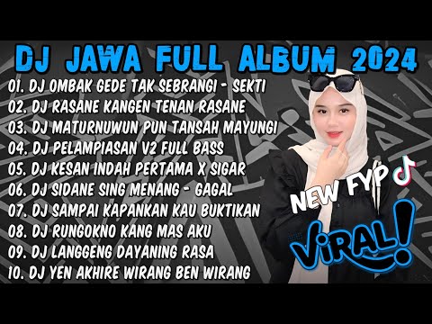 DJ JAWA TERBARU 2024 FULL BASS - DJ OMBAK GEDE TAK SEBRANGI🎶DJ SEKTI  FULL ALBUM VIRAL TIKTOK 2024