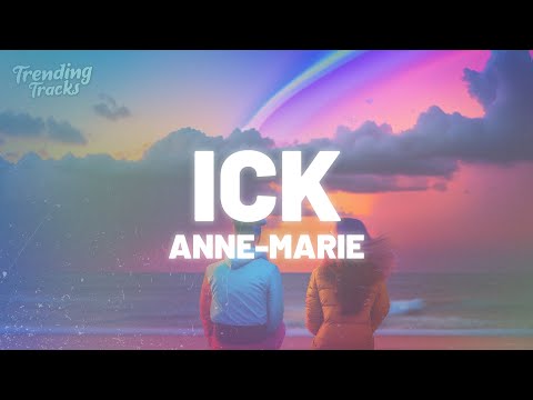 Anne-Marie - ICK (Clean - Lyrics)