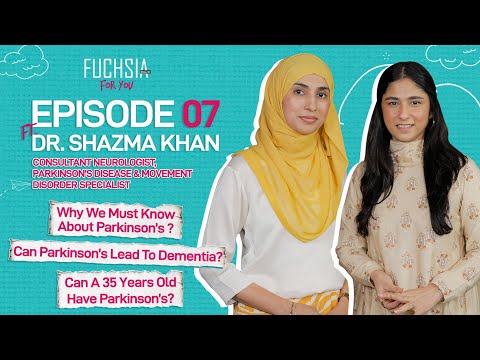 FUCHSIA For You Episode 7 Ft. Dr. Shazma Khan | Consultant Neurologist, Movement Disorder Specialist