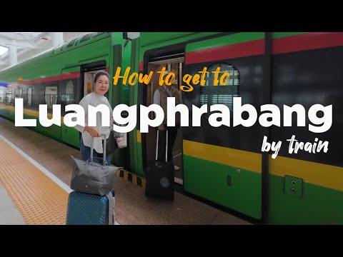 How to Get to Luang Prabang from Vientiane by Train | Tickets, Costs & Travel Tips!