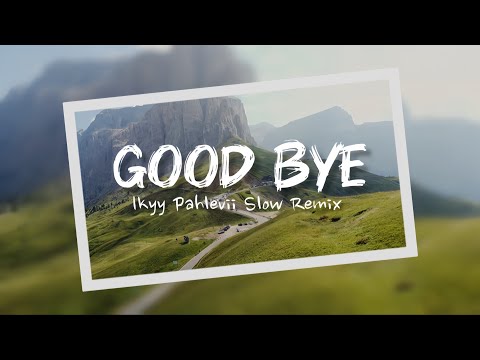 Good For Relaxing - Good Bye | Ikyy Pahlevii ( Slow Remix 2025 ) 🎧