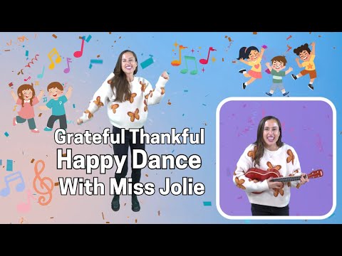 Grateful Thankful Happy Dance With Miss Jolie | Kids Music & Dance