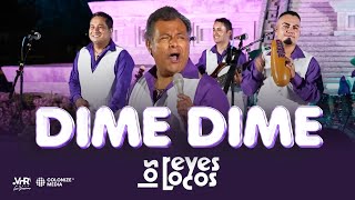 Los Reyes Locos - Dime Dime (En Vivo)