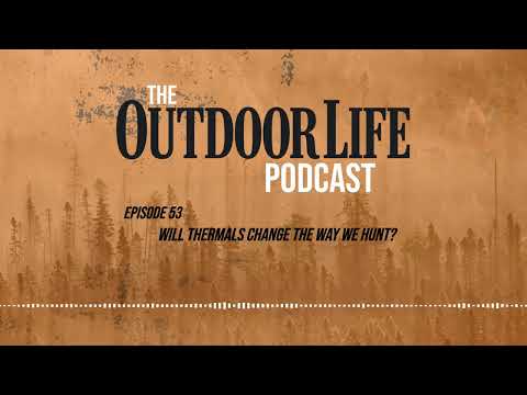 Episode 53: Will Thermals Change the Way We Hunt?