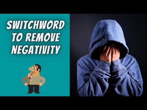 How to Remove Negativity | Switch Words | Switchword Magic