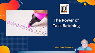 Maximizing Productivity through Task Batching. Time-Blocking and GTD