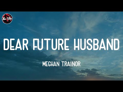 Meghan Trainor - Dear Future Husband (Lyrics)