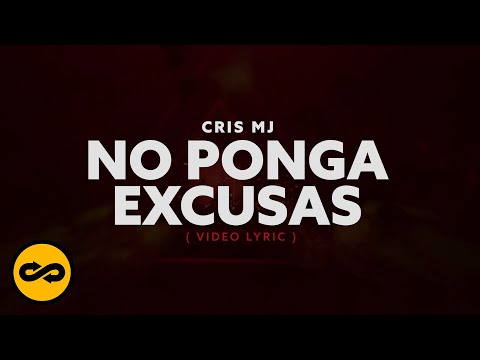 No Ponga Excusas- Cris MJ (Video Lyric)