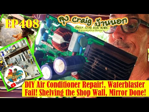 EP408 DIY Air Conditioner Repair! Waterblaster Fail! Shelving the Shop Wall, Mirror Done!