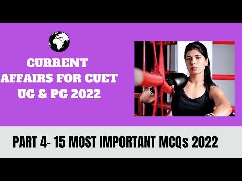 Current Affairs 2022- Part 4- For All UG & PG Exams-  CUET, IPU, DU-LLB, IIM, BJMC, IPMAT