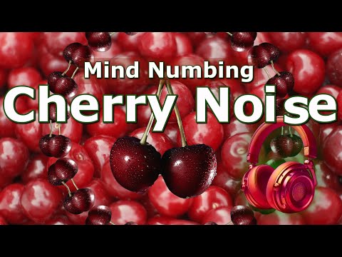 Cherry Noise is Mind Numbing