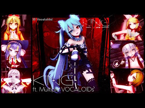 KING ft. Multiple VOCALOIDs! 【10 Voicebanks】