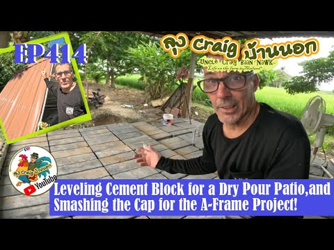 EP414 Leveling Cement Block for a Dry Pour Patio, and Smashing the Cap for the A-Frame Project!