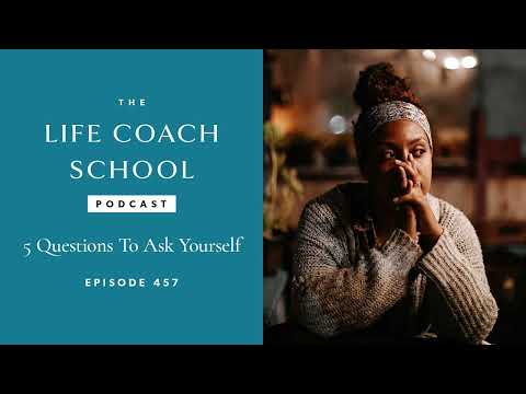 Ep #457: 5 Questions To Ask Yourself