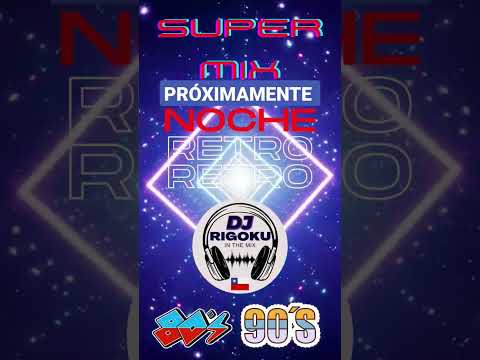 super MIX NOCHE RETRO 80s & 90s PRÓXIMAMENTE.