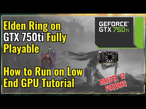 Elden Ring Running on GTX 750ti with Proof  - WSOD and DirectX 12 Features Solution for Low End GPUs