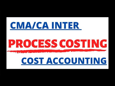 Process Costing | Cost Accounting | Paper 8 | CMA Inter | CMA Junction |