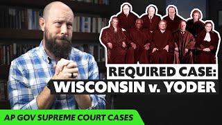 Wisconsin v. Yoder, EXPLAINED [AP Gov Required Cases]