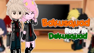 Bakusquad react to Dekusquad || mha || bakudeku || my Au ||