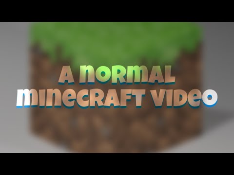 a normal minecraft video.