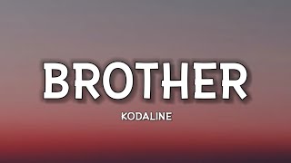 Kodaline - Brother (Lyrics) | Oh brother, we go deeper than the ink, Beneath the skin of our tattoos