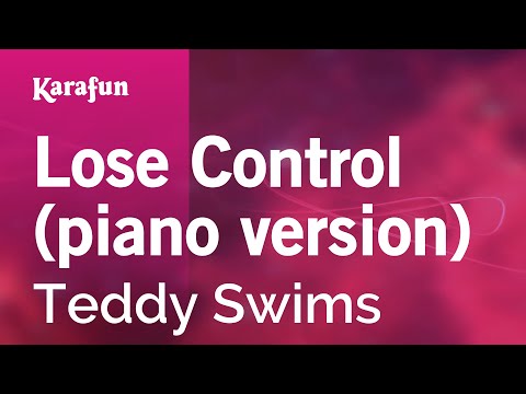 Lose Control (piano version) - Teddy Swims | Karaoke Version | KaraFun