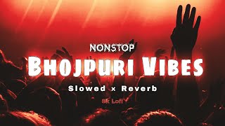 BHOJPURI  TRENDING NON STOP SLOWED REVERB LOFI VIBES SONG