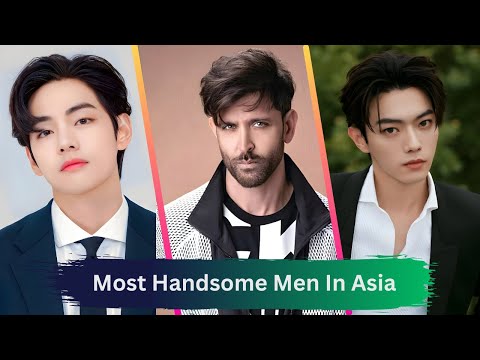 Top 10 Most Handsome Men In Asia 2024