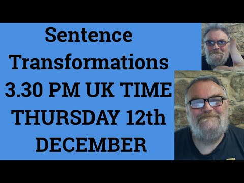 Livestream English Class for C2 C1 - Sentence Transformations 3.30 PM UK TIME THURSDAY 12th DECEMBER