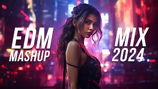 EDM Mashup Mix 2024 | Best Mashups & Remixes of Popular Songs - Party Music 2024