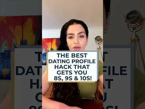 The Best Dating Profile Hack that Gets You 9's and 10's