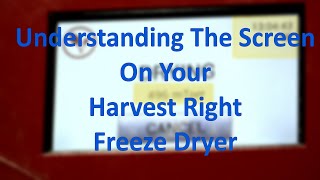 Understanding The Screen On Your HarvestRight Freeze Dryer Ep389