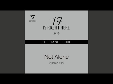 THE PIANO SCORE : SEVENTEEN (세븐틴) ‘Not Alone (Korean Ver.)’