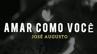 José Augusto (Five Music) | Amar Como Você [Com Letra + Lyric Video]