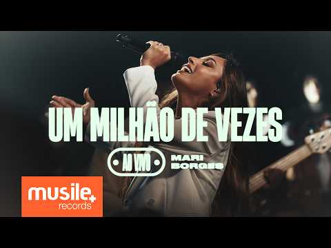 Mari Borges - Um Milhão de Vezes (Ao Vivo)