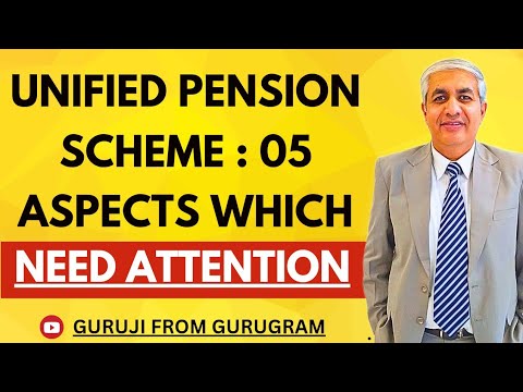 Unified Pension Scheme |  05 Aspects Which Need Attention Of All