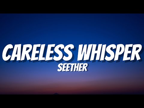 Seether - Careless Whisper (Lyrics)