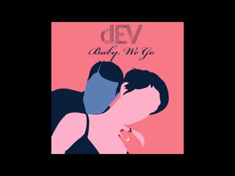 Dev "Baby, We Go"